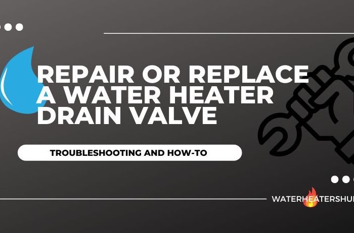 How to Repair and Replace a Water Heater Drain Valve